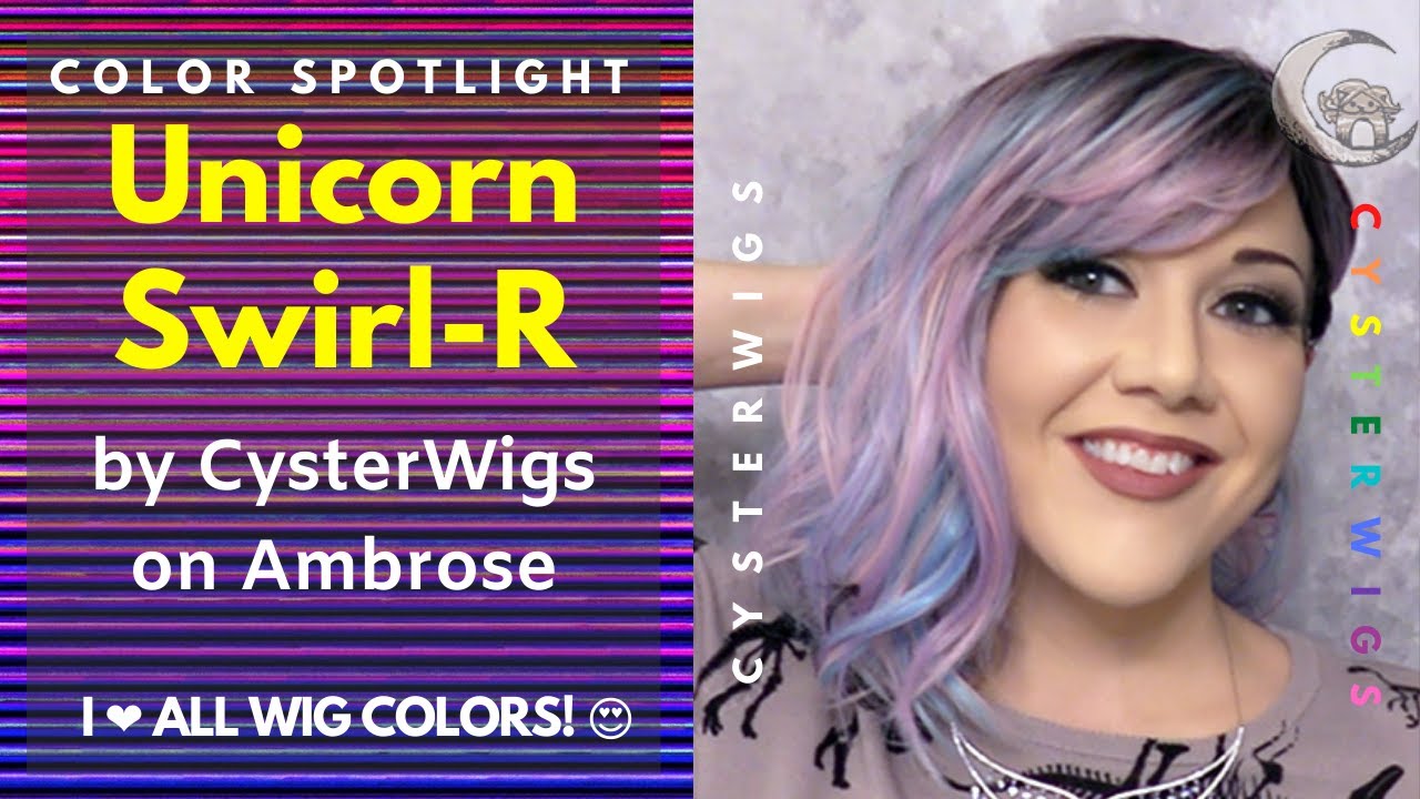 Unicorn Swirl-R | Ambrose | CysterWigs Exclusive | Wig Color Spotlight