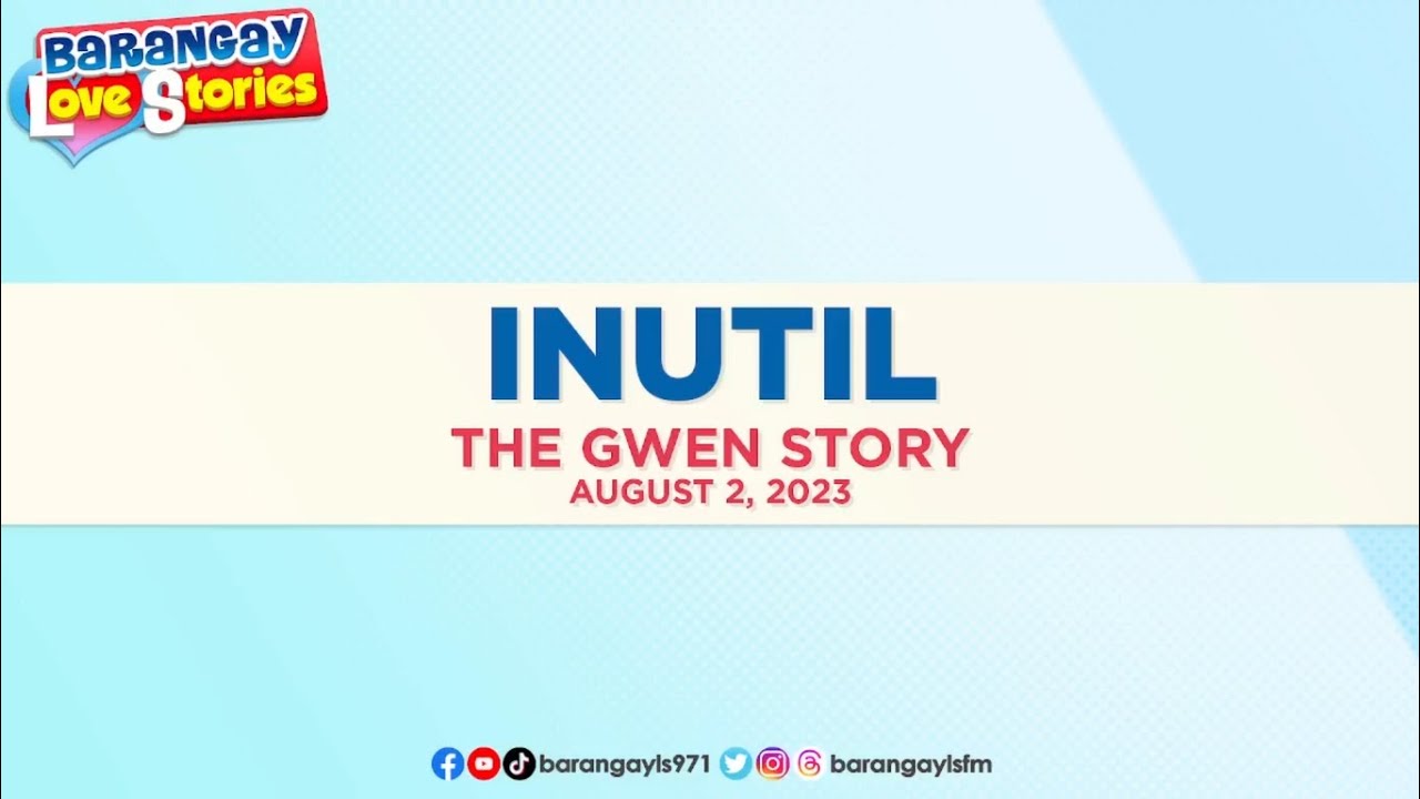 INUTIL - GWEN | Papa Dudut | Barangay Love Stories