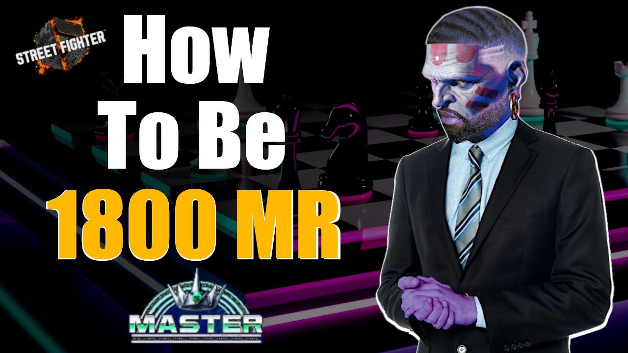How To Be 1800 MR In Street Fighter 6