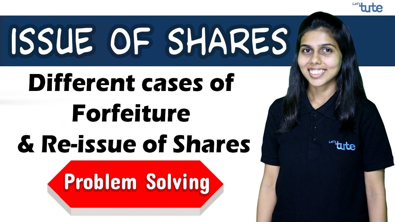 Issue of Shares | Different Cases of Forfeiture | Problem Solving | Letstute Accountancy