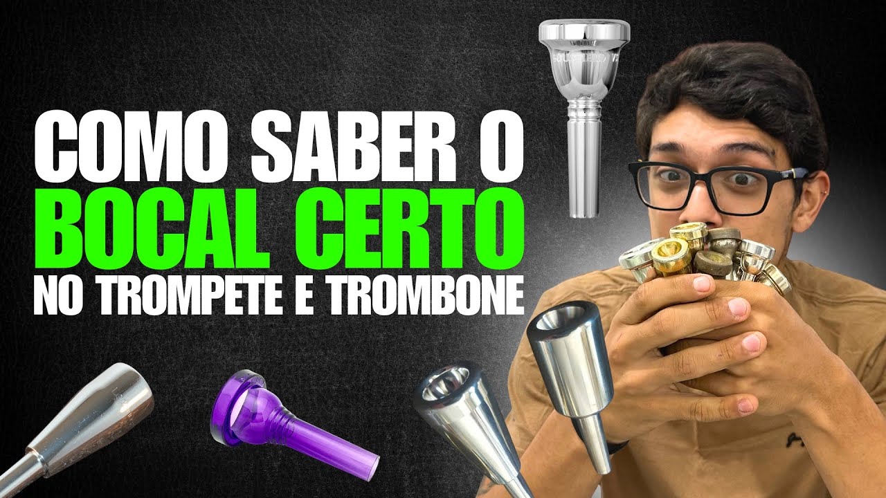 Qual BOCAL escolher para o TROMPETE e TROMBONE?