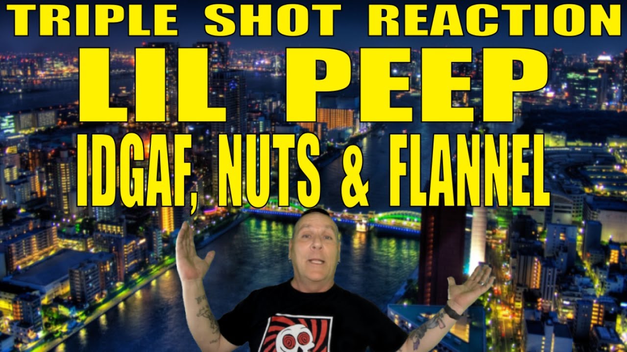 Lil Peep Reaction: IDGAF, Nuts and Flannel