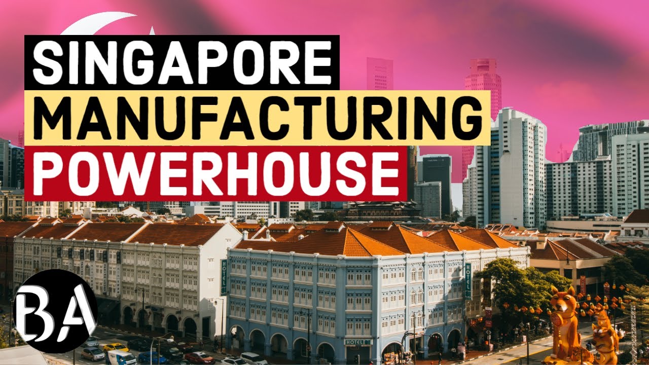 The Singapore Economy: Manufacturing Powerhouse