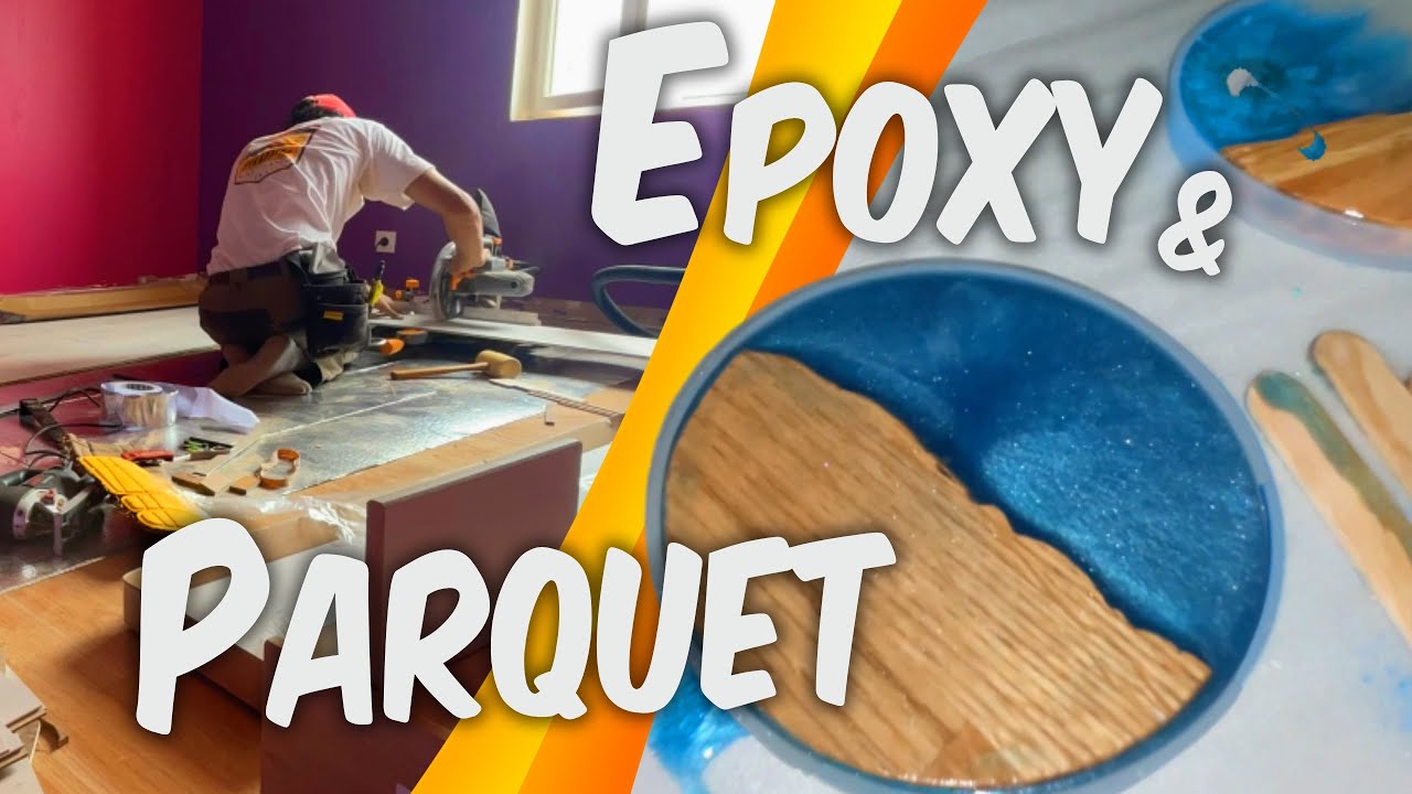 Pose Parquet & Epoxy ! SdD#4
