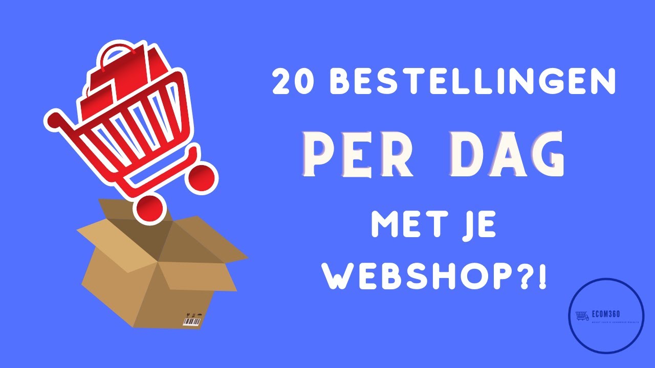 Hoe krijg je minimaal 20 bestellingen per dag met je webshop?