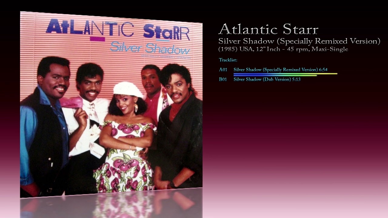 Atlantic Starr (1985) Silver Shadow (Specially Remixed Version) [12