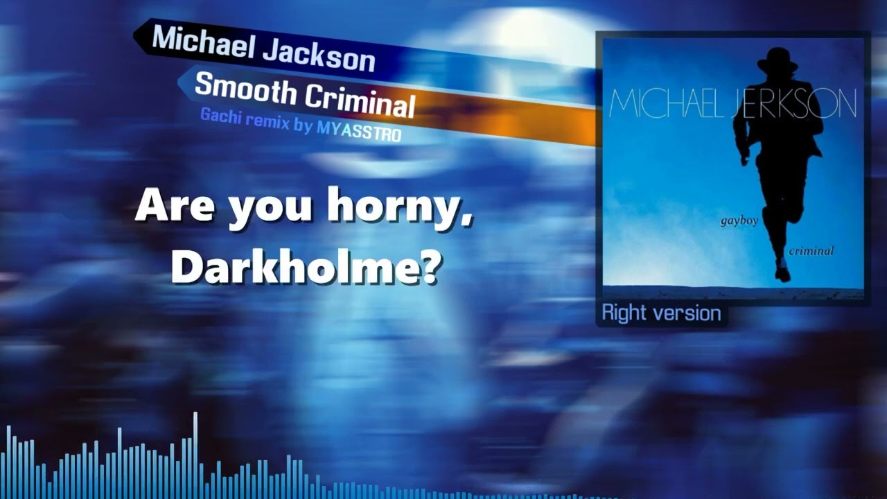 Michael Jackson - Smooth Criminal ♂Right version♂ Gachi Remix