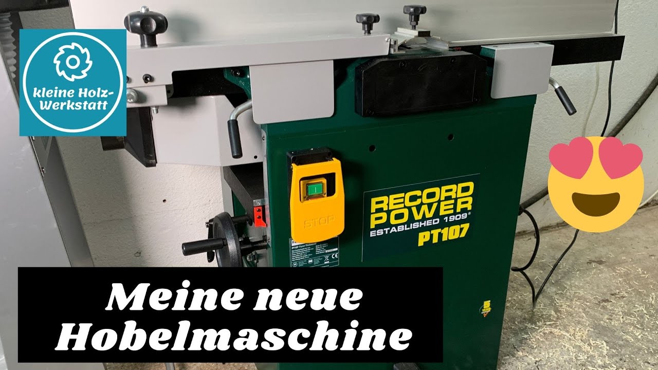 Meine neue Hobelmaschine - Record Power PT107 - kurze Vorstellung