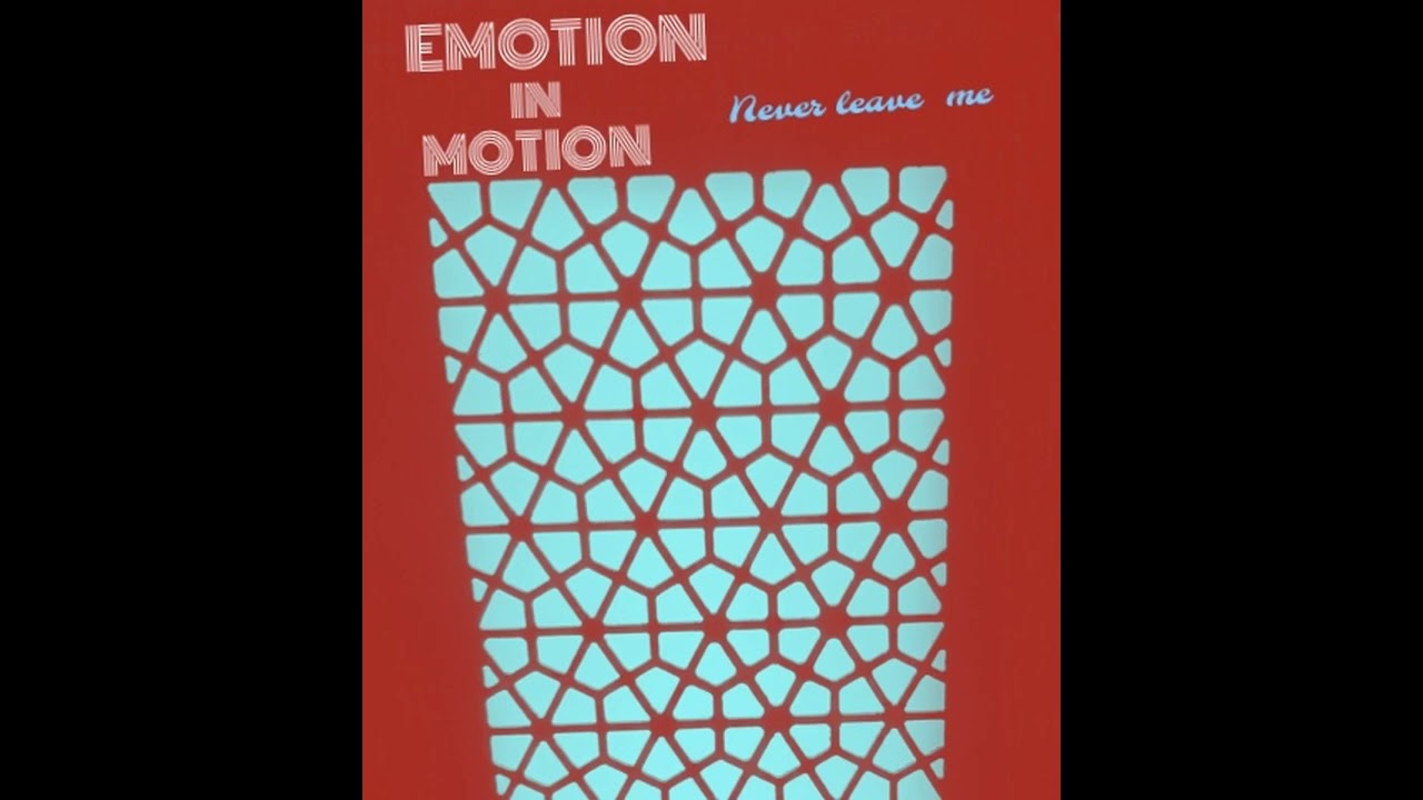 Emotion In Motion - Never Leave Me