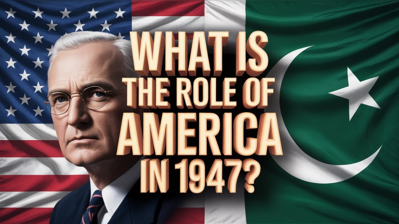 The Role of America in Pakistan&rsquo;s Independence (1947) | Untold History