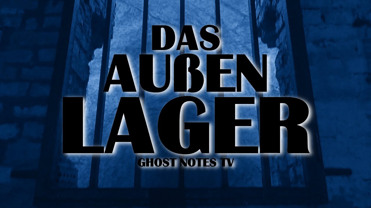GHOST NOTES TV - Paranormale Untersuchungen - EPISODE 6 - Das Außenlager