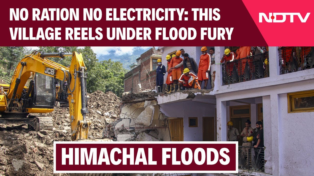 Himachal Floods | No Ration, No Road, No Electricity: This Himachal Village Reels Under Flood Fury