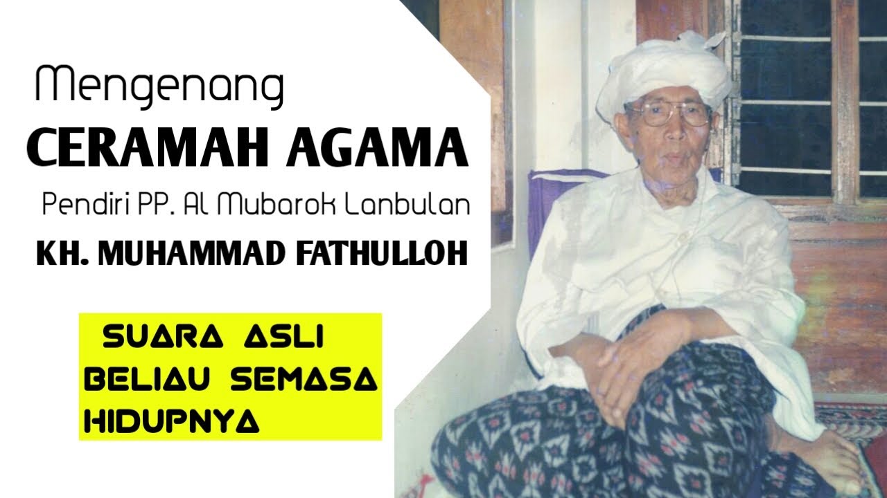 CERAMAH KH MUHAMMAD FATHULLOH | Pendiri PP. Al Mubarok Lanbulan