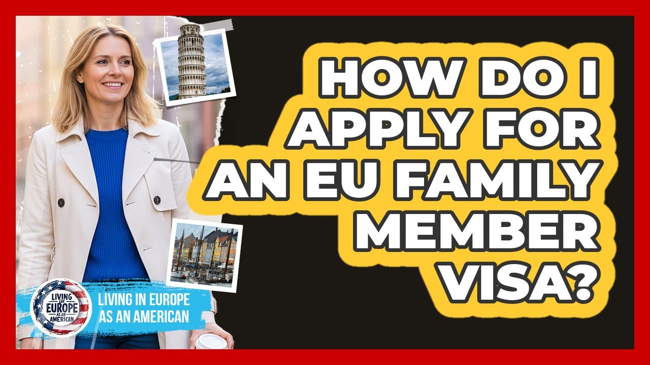 How Do I Apply for an EU Family Member Visa?