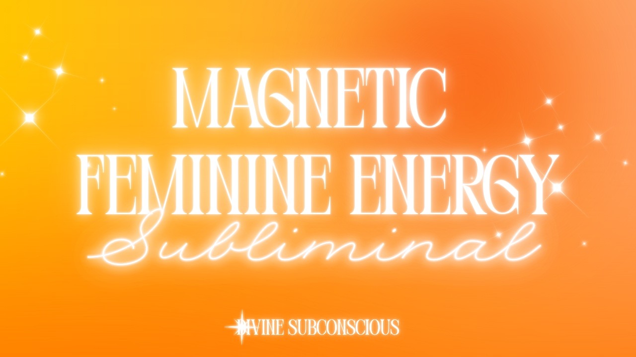 Magnetic Feminine Energy | Sacral Chakra Subliminal