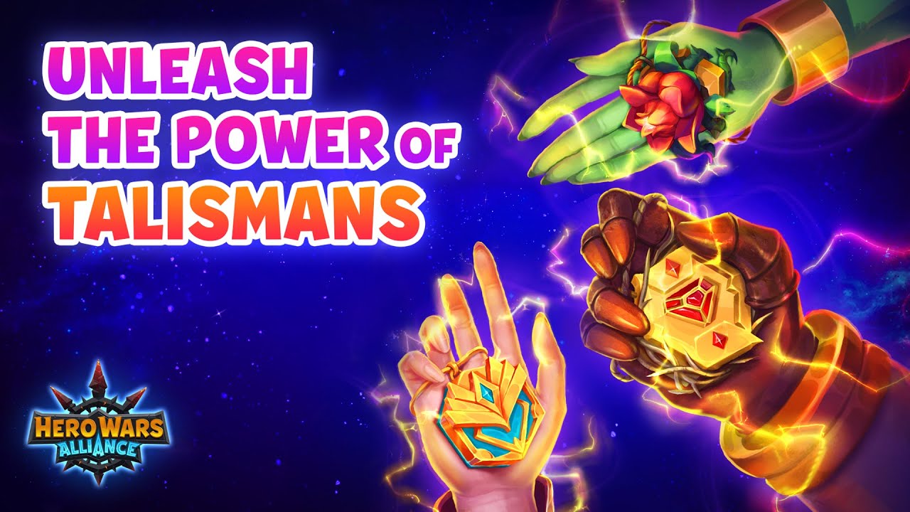 TALISMANS &ndash; Heroes Get Stronger! | Hero Wars: Alliance