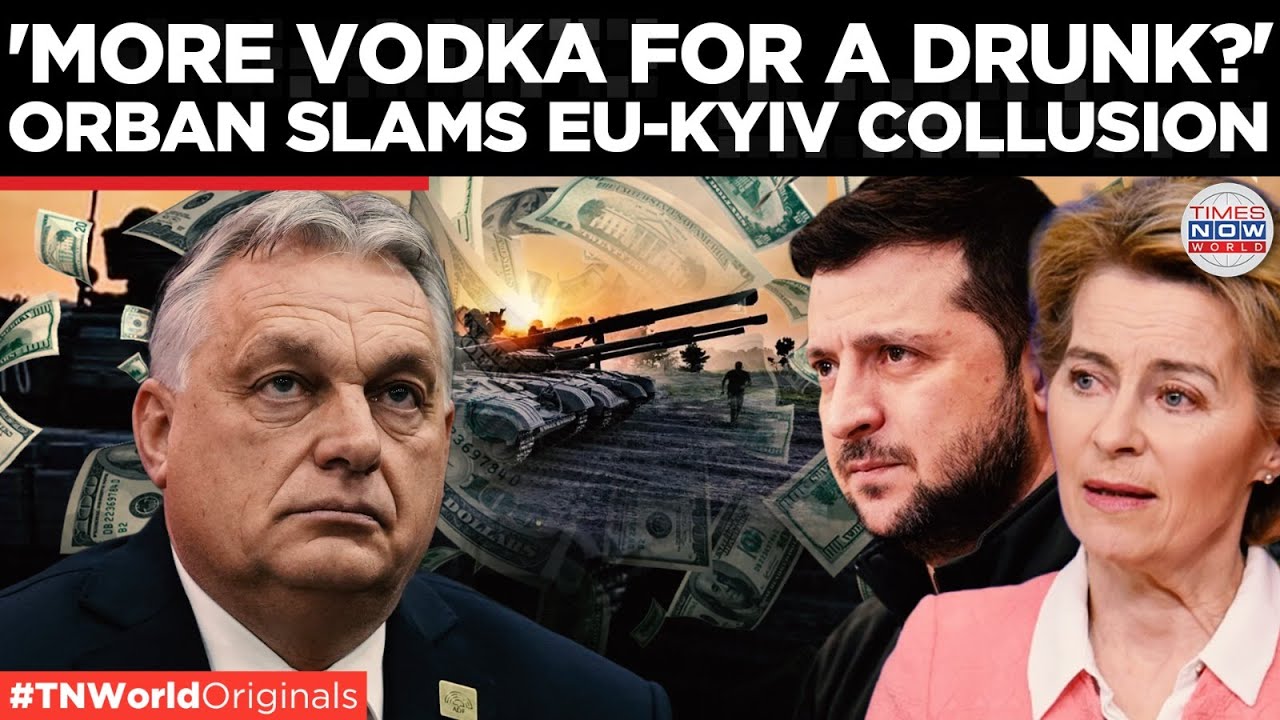 BRUSSELS WAR MAFIA: Orban Exposes EU Funding Chaos And Kyiv Cash Loot & Corruption | Times Now World