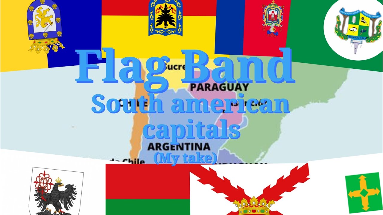 Flag Band:south american capitals (My take)