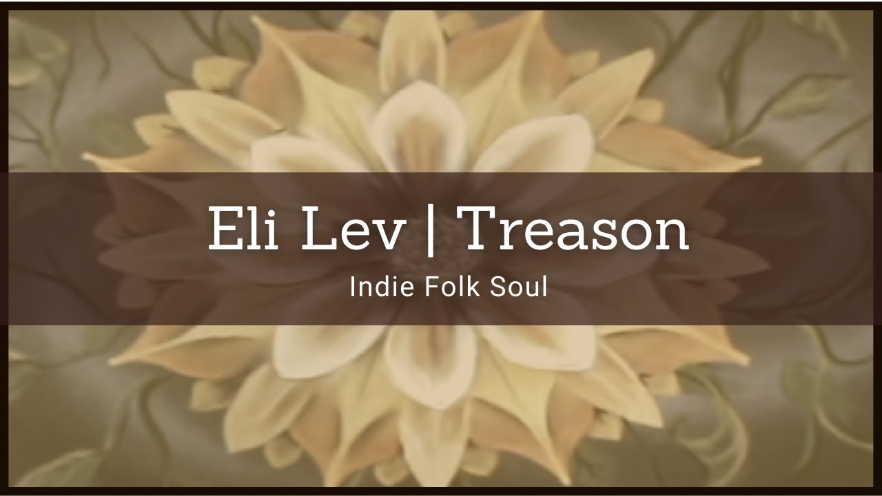 Eli Lev | Treason (Official Music Video) | Indie Folk Soul