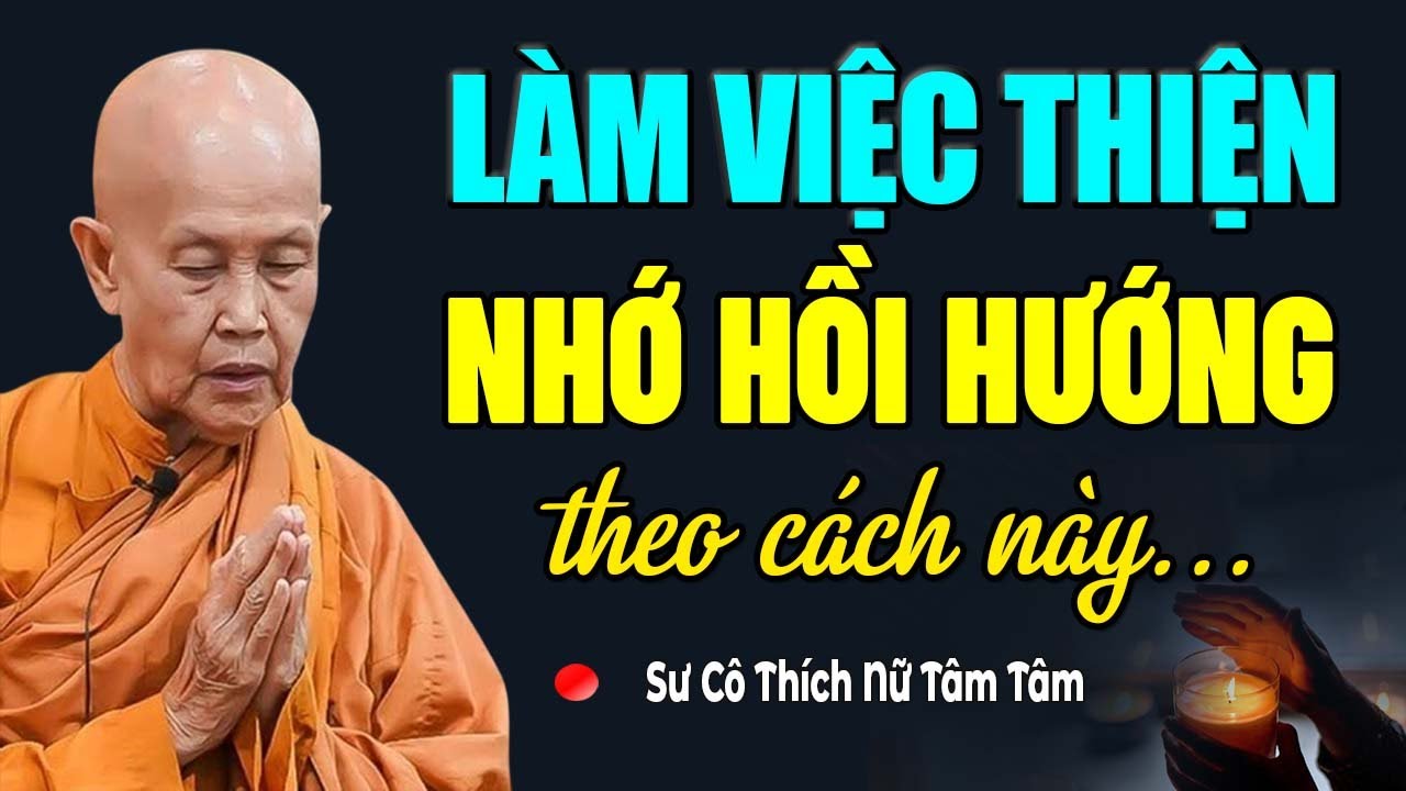 Làm Việc Thiện Nhớ Hồi Hướng Theo Cách Này, Phước Báu Nhân Đôi | SC. Tâm Tâm