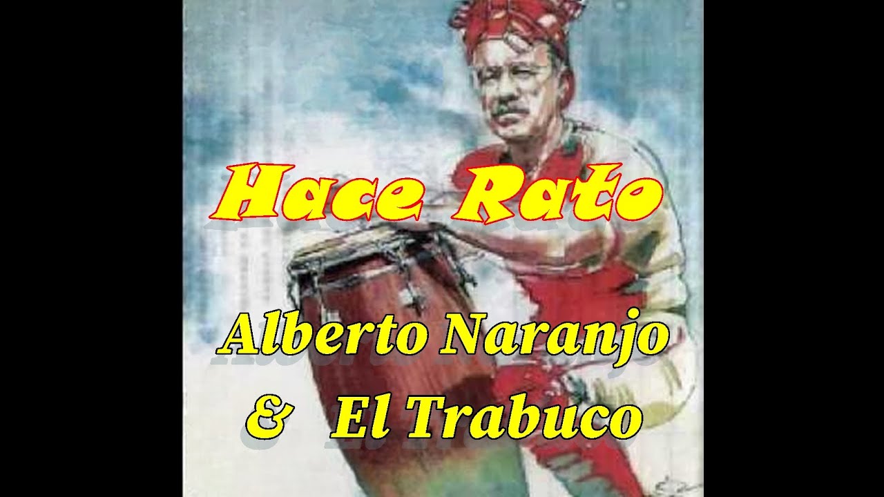 HACE RATO ALBERTO NARANJO & EL TRABUCO