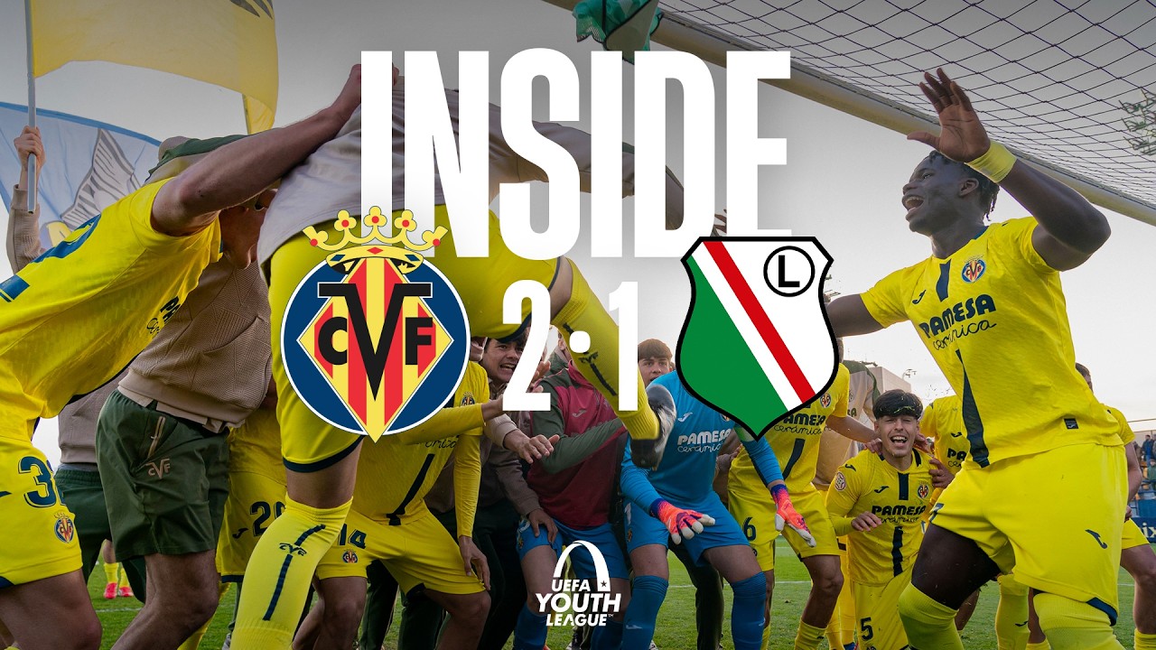 ¡A CUARTOS DE FINAL! | INSIDE | VILLARREAL 2-1 LEGIA | UEFA YOUTH LEAGUE