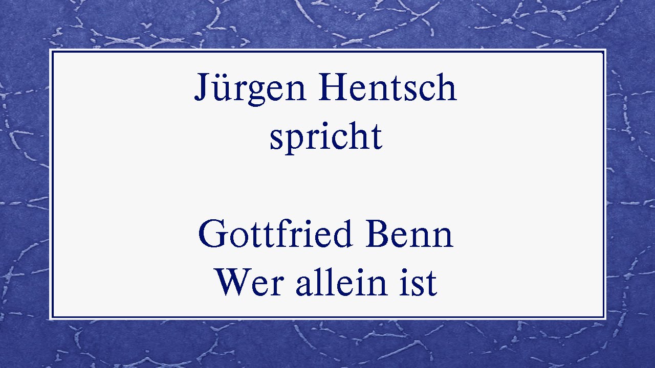 Gottfried Benn &bdquo;Wer allein ist&ldquo; (1936) II