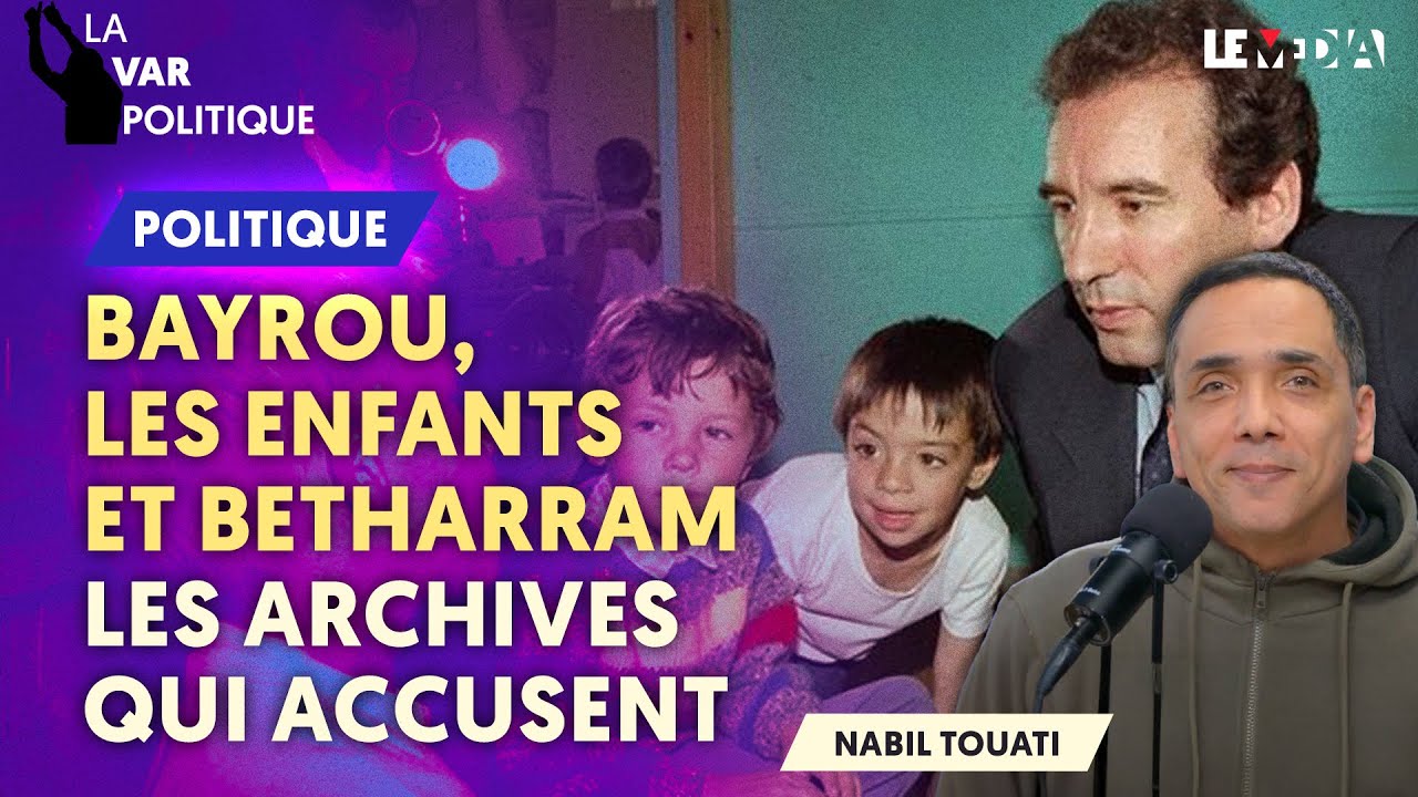 BAYROU, LES ENFANTS ET BETHARRAM : LES ARCHIVES QUI ACCUSENT