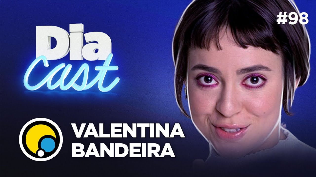 VALENTINA BANDEIRA vem conversar sobre vida pessoal, artes, novos projetos e mais | DiaCast