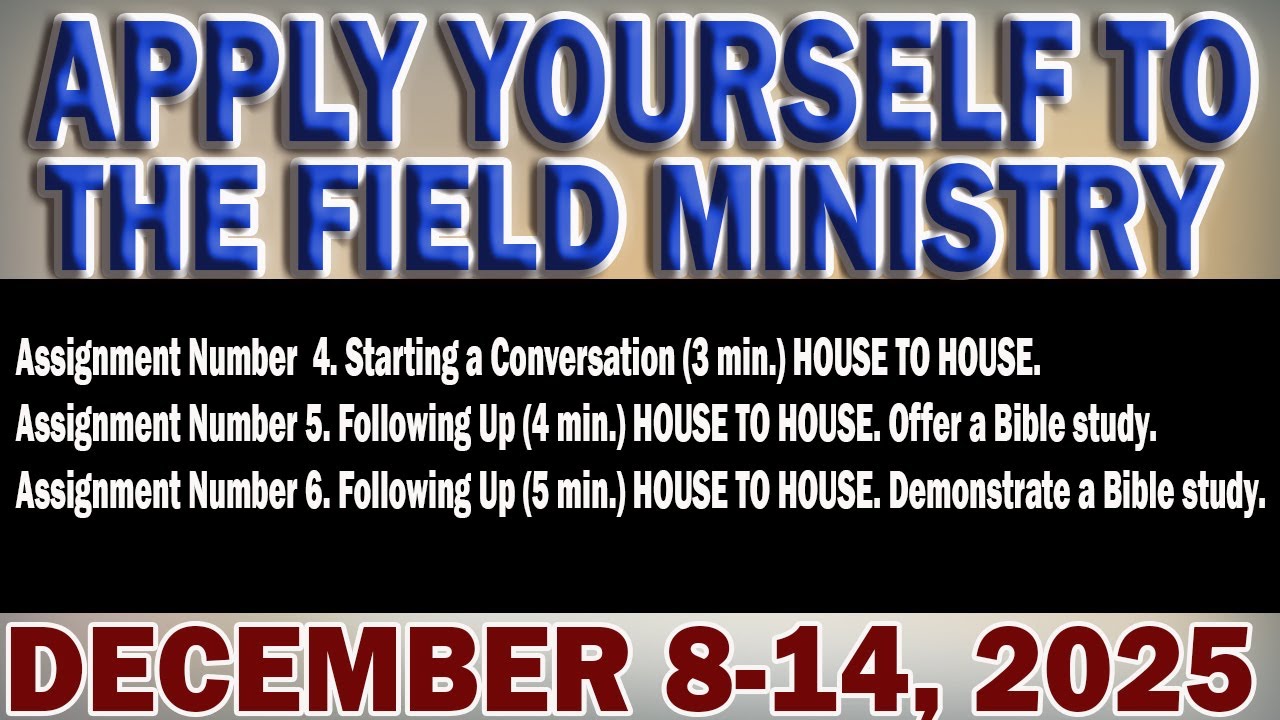 APPLY YOURSELF TO THE FIELD MINISTRY: DECEMBER 8-14, 2025 | CHRISTIAN LIFE AND MINISTRY MEETING