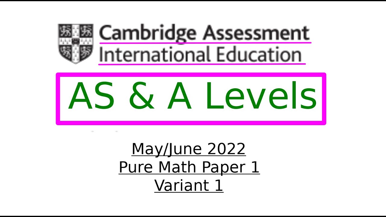 Cambridge International AS and A Levels (February-March 2022 Pure Mathematics Paper 1 Variant 1)