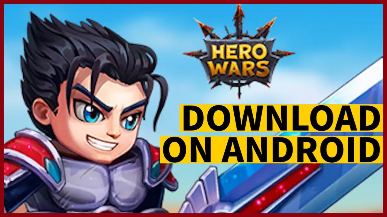 How to Download Hero Wars App on Android Devices 2023?