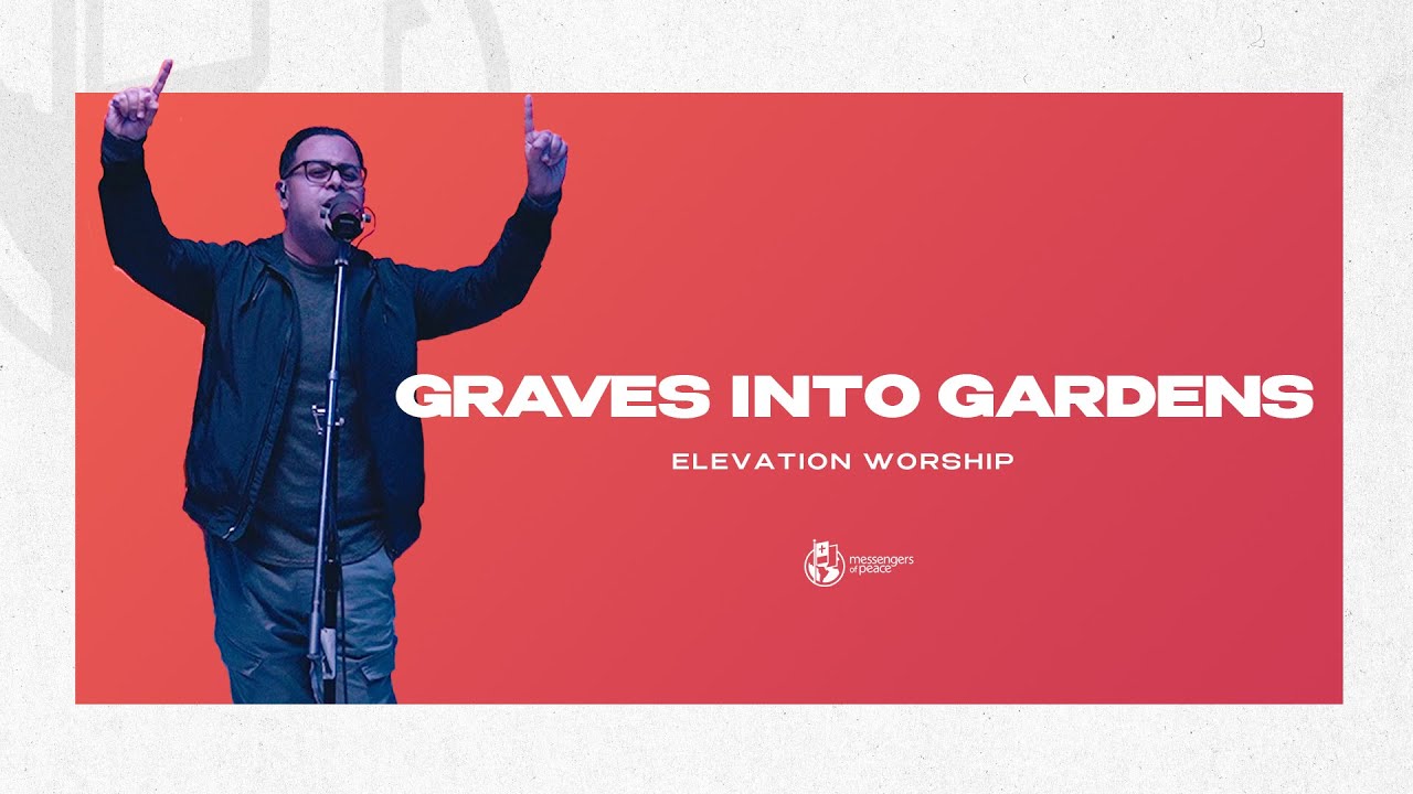 Graves into Gardens | Elevation Worship | Messengers of Peace