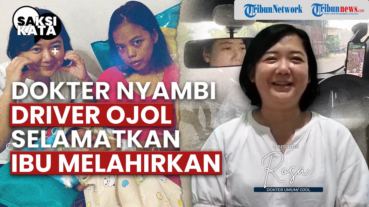 SAKSI KATA Cerita Rosa Dokter Nyambi Driver Ojol Selamatkan Ibu Melahirkan di Mobil dalam 10 Menit