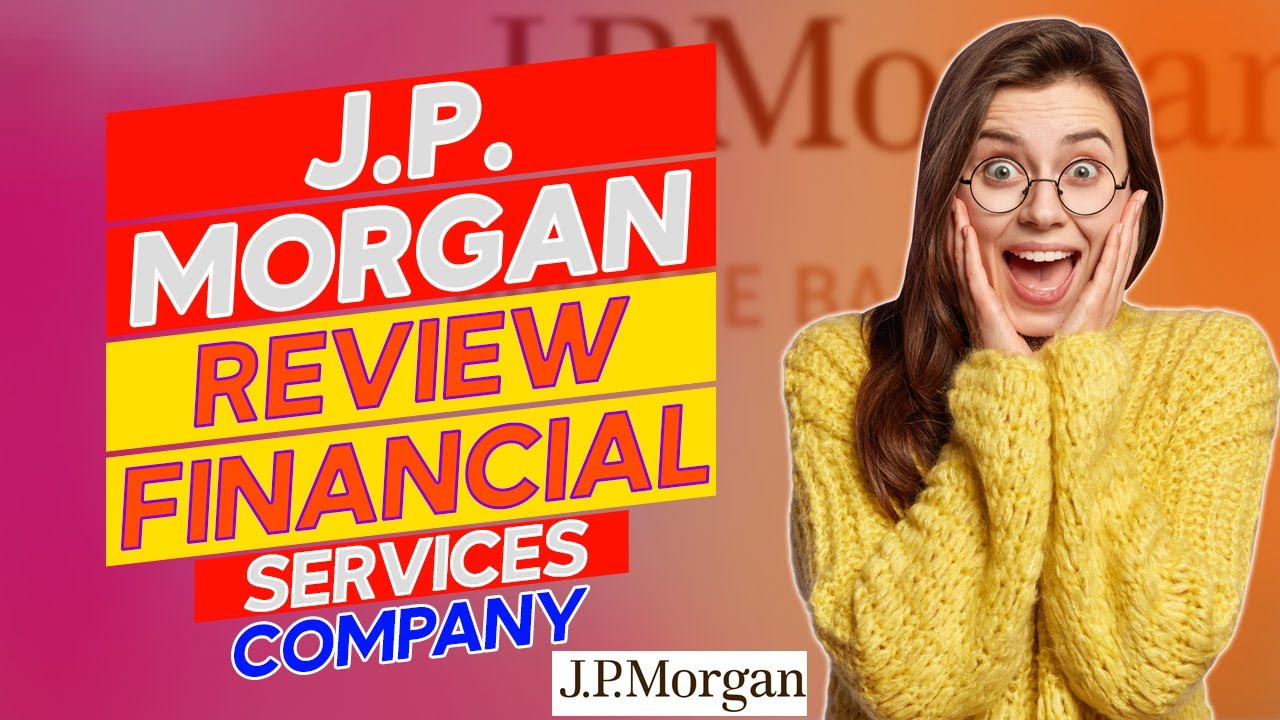 J.P. Morgan Review - Pros and Cons of J.P. Morgan (A Comprehensive Review)