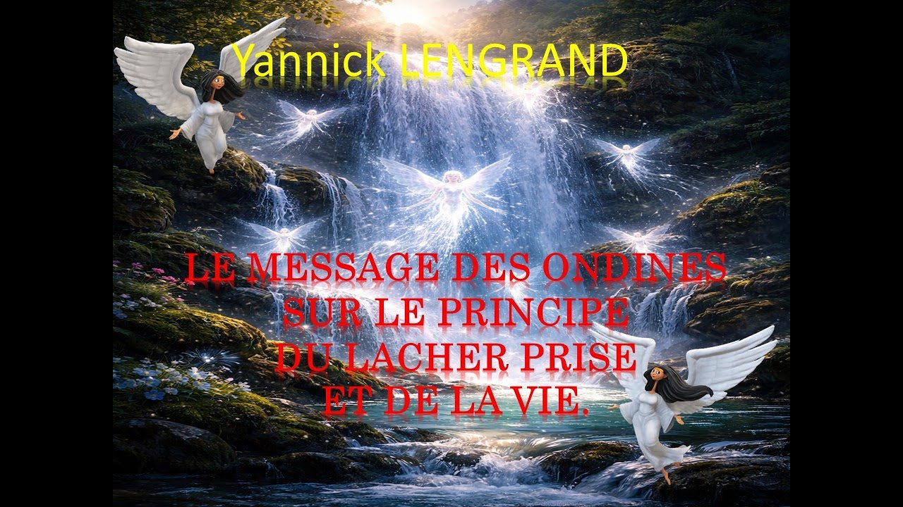LE MESSAGE DES ONDINES SUR LE PRINCIPE DU LACHER PRISE ET DE LA VIE
