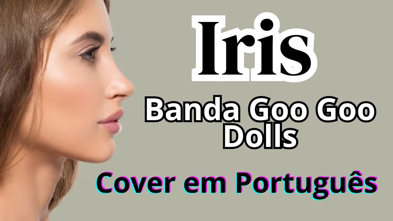 Cantando Iris em português - Banda Goo Goo Dolls