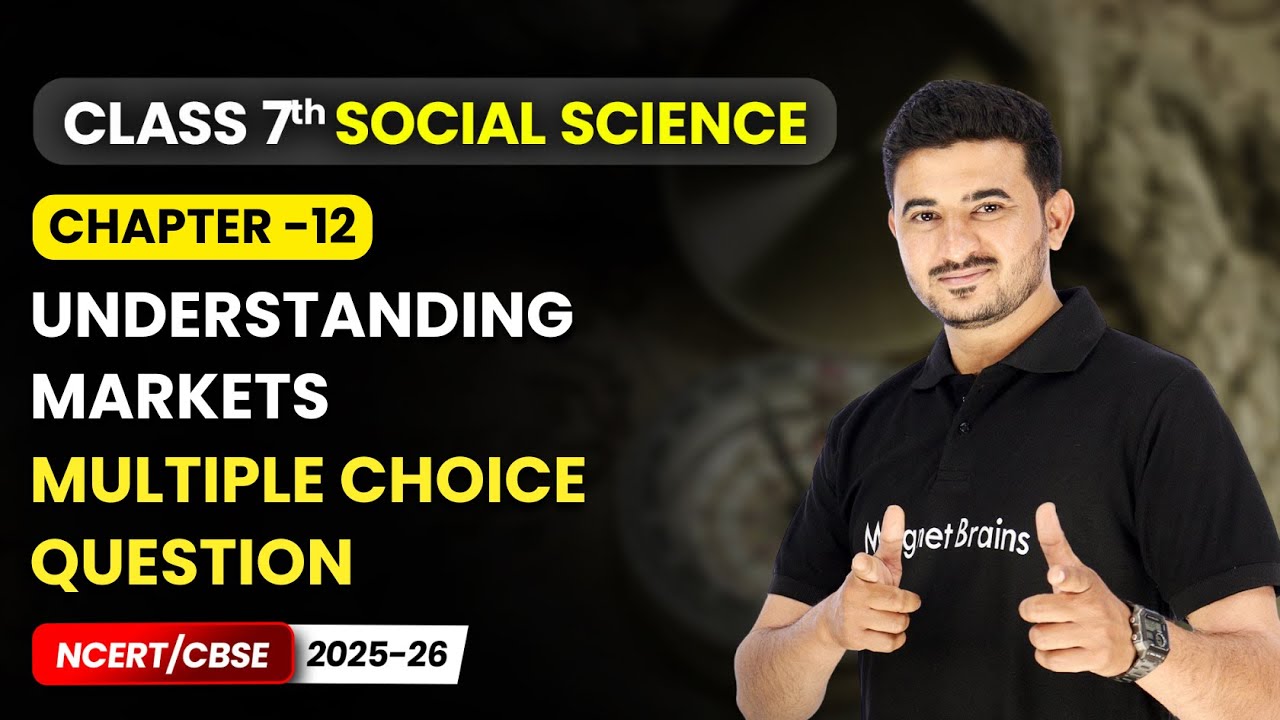 Understanding Markets - Multiple Choice Question | Ch 12 | Class 7 Social Science | CBSE 2025-26