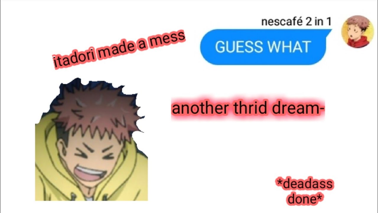 jujutsu kaisen groupchat... itadoris thrid weird dream...