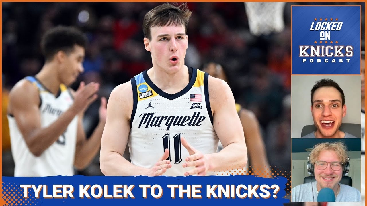 Knicks Draft Best Case Scenario + Scouting Tyler Kolek W/ Kris Pursiainen