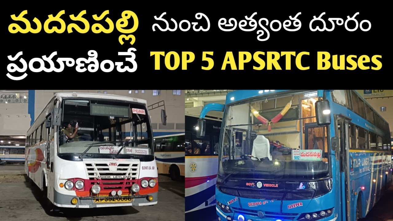 మదనపల్లి నుంచి అత్యంత దూరం ప్రయాణించే TOP 5 APSRTC బస్సుల యొక్క పూర్తి వివరాలు 