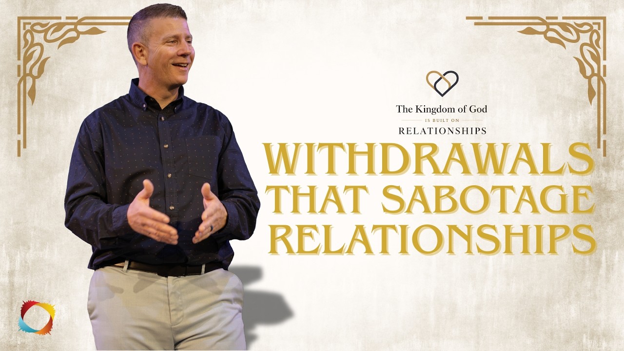 Withdrawals That Sabotage Relationships · Week Three · The Kingdom of God is Built on Relationships