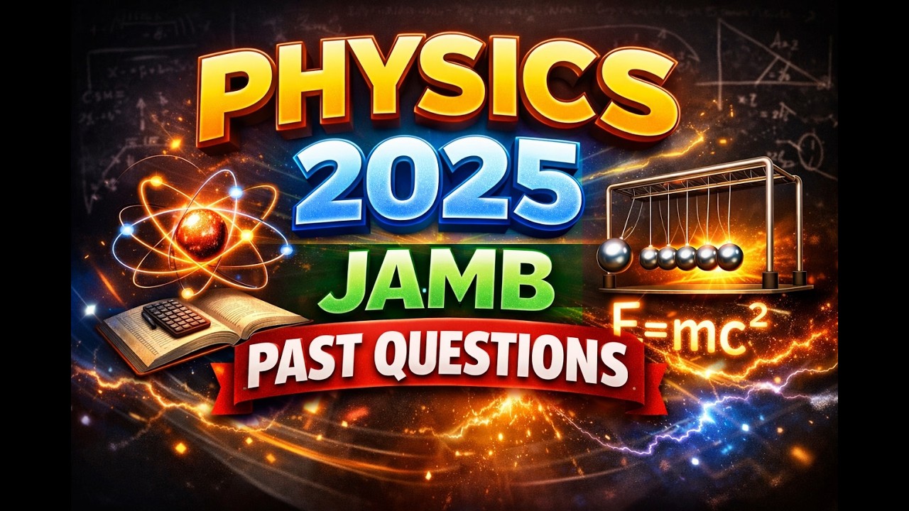 Physics 2025 JAMB Past Questions //SIMPLE EXPLANATION AND SOLUTIONS//JAMB UTME EXAMS
