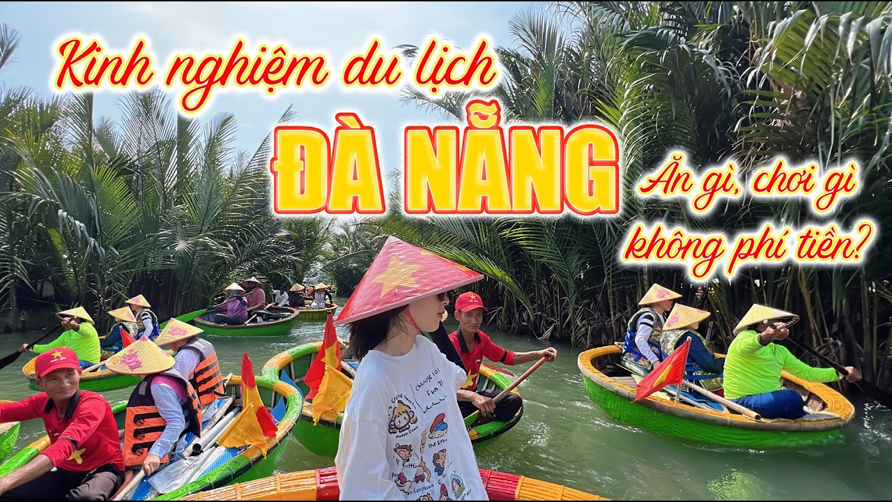 Kinh Nghiệm Du Lịch Đà Nẵng Tự Túc Mới Nhất: Lịch Trình, Ăn Uống, Vui Chơi Từ A-Z