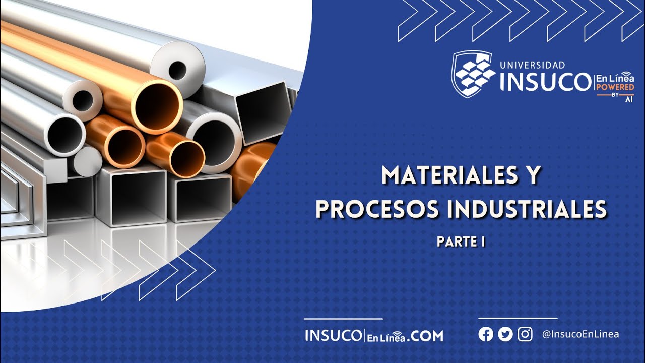 Curso: Materiales y Procesos Industriales pt. I | Universidad INSUCO En L&iacute;nea