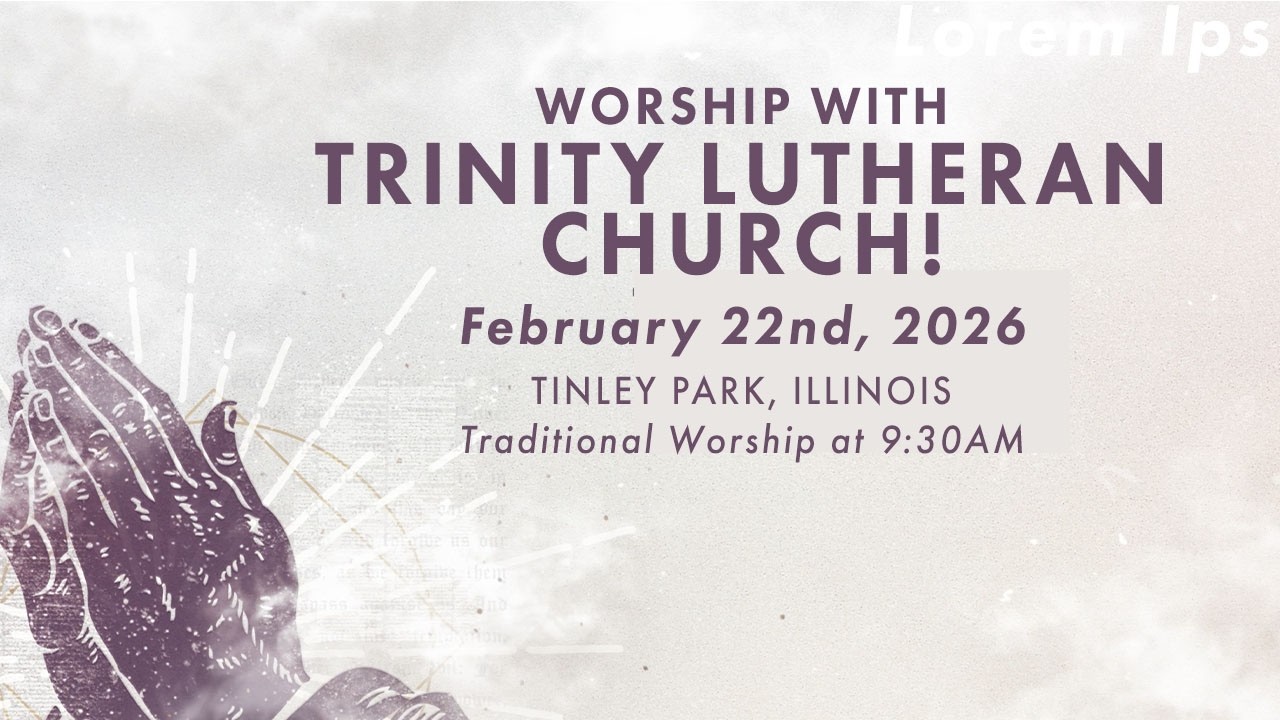 Traditional Worship Service 2.22.26 | Trinity Lutheran Church, Tinley Park, IL