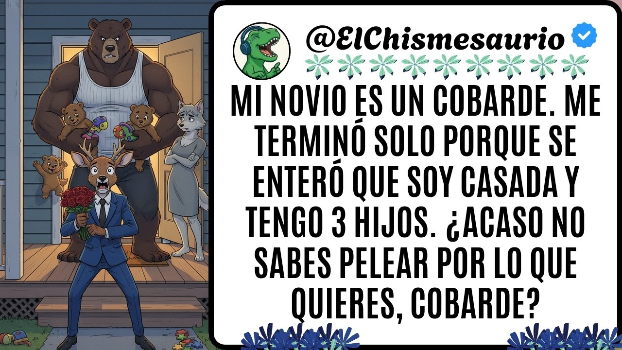 Mi novio es un cobarde. Me terminó solo porque se enteró que soy casada y tengo 3 hijos