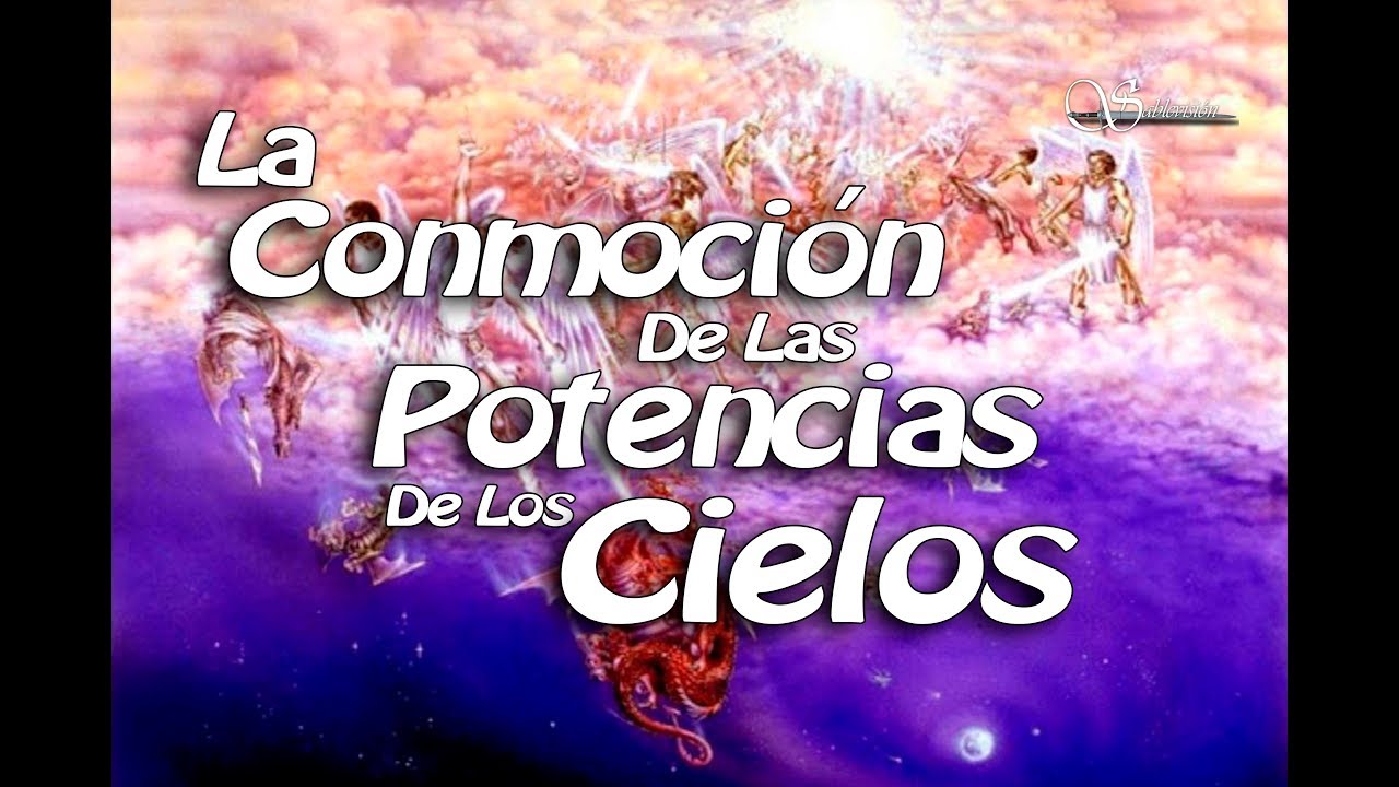 T2 10 La conmoci&oacute;n de las potencias de los cielos