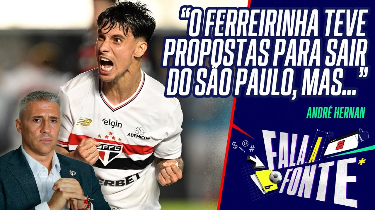 DE SA&Iacute;DA DO S&Atilde;O PAULO? ANDR&Eacute; HERNAN REVELA PROPOSTAS DO EXTERIOR POR FERREIRINHA | FALA A FONTE