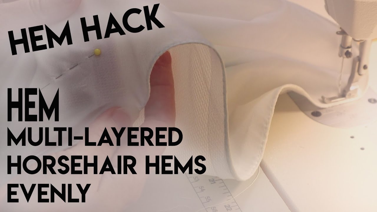 How to Hem Multi Layer Hems Evenly, Hem Hack, Quickly, and Accurately, Horsehair Braid Hem
